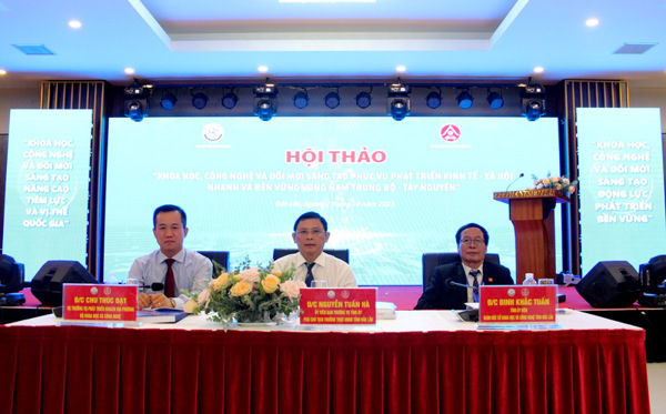 Hội thảo "Khoa học, công nghệ và đổi mới sáng tạo phục vụ phát triển kinh tế - xã hội nhanh và bền vững vùng Nam Trung Bộ - Tây Nguyên"